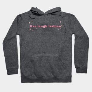 Live Laugh Lesbian Sparkle Hoodie